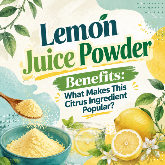 Lemon Juice Powder Benefits: What Makes This Citrus Ingredient Popular?