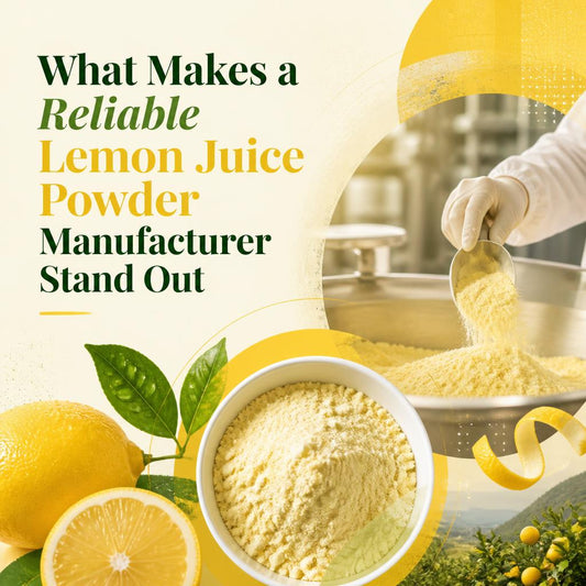 What Makes a Reliable Lemon Juice Powder Manufacturer Stand Out