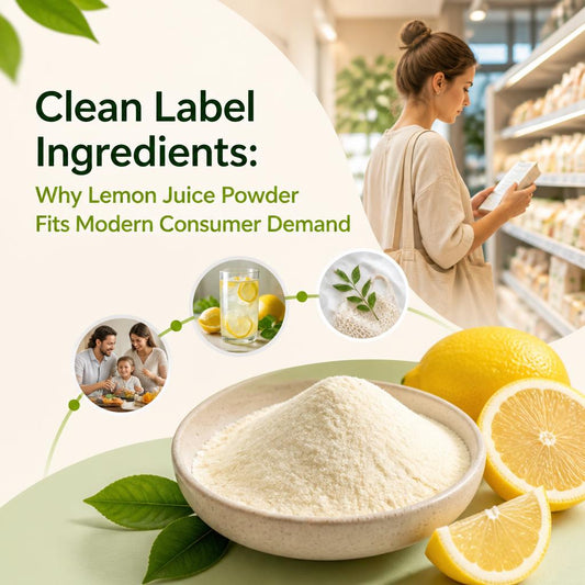 Clean Label Ingredients: Why Lemon Juice Powder Fits Modern Consumer Demand