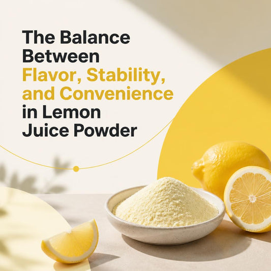 The Balance Between Flavor, Stability, and Convenience in Lemon Juice Powder